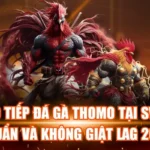 Trực Tiếp Đá Gà Thomo Tại SV366 Chuẩn Và Không Giật Lag