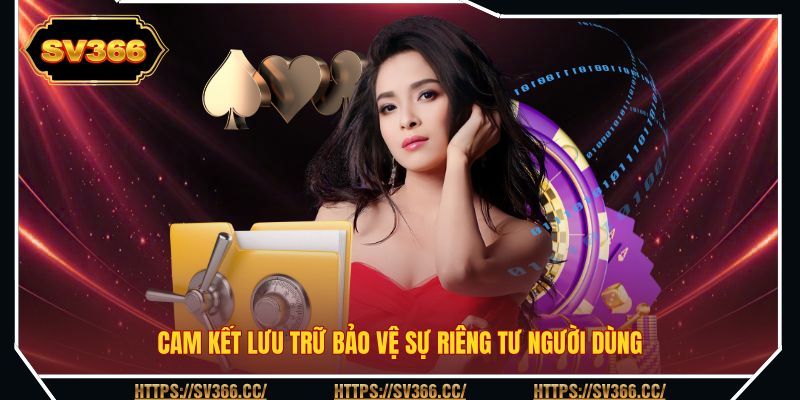 Cam kết lưu trữ bảo vệ sự riêng tư người dùng
