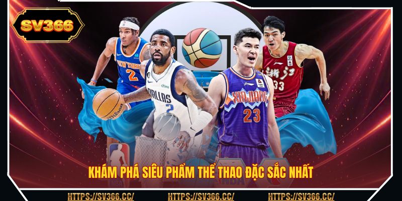 Khám phá siêu phẩm thể thao đặc sắc nhất