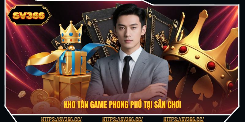 Kho tàn game phong phú tại sân chơi